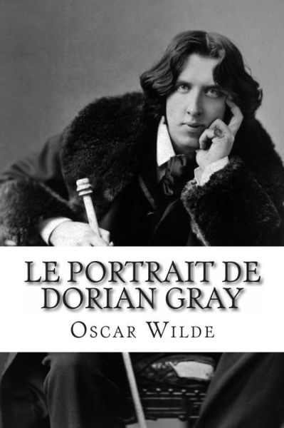 Le Portrait De Dorian Gray - Oscar Wilde - Kirjat - Createspace - 9781495981678 - tiistai 18. helmikuuta 2014