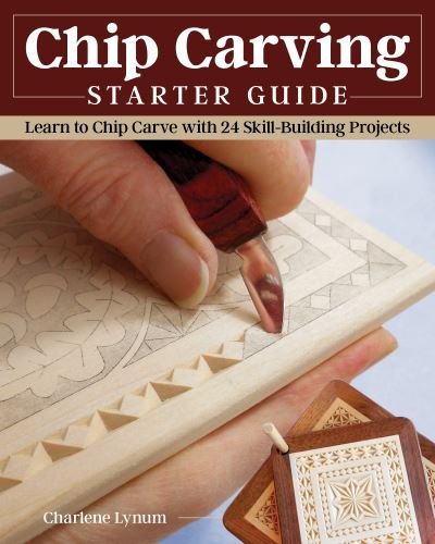 Cover for Charlene Lynum · Chip Carving Starter Guide: Learn to Chip Carve with 24 Skill-Building Projects (Paperback Book) (2021)