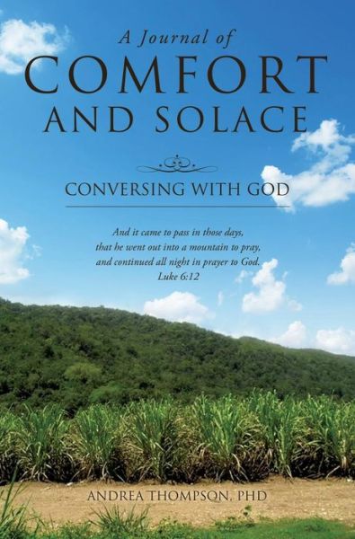 A Journal of Comfort and Solace - Thompson, Andrea, PhD - Books - Xulon Press - 9781498401678 - June 11, 2014