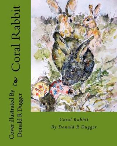 Cover for Mr Donald R Dugger · Coral Rabbit (Paperback Book) (2015)