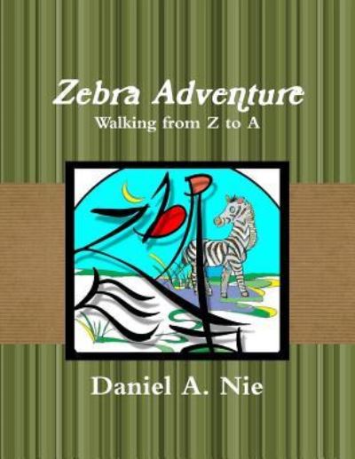 Cover for Daniel a Nie · Zebra Adventure: Walking from Z to a (Paperback Book) (2014)