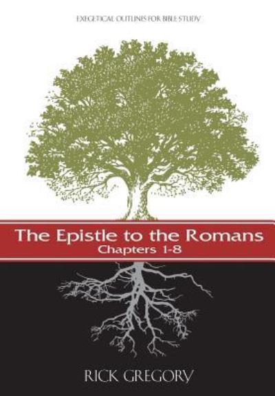 Cover for Rick Gregory · The Epistle to the Romans, Vol. I: Exegetical Outlines for Bible Study (Paperback Book) (2014)