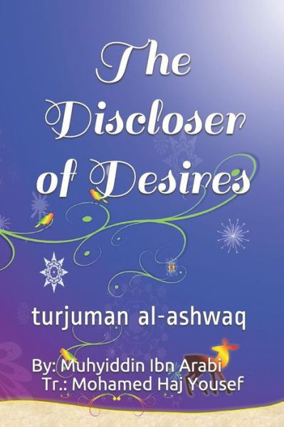 Cover for Muhyiddin Ibn Arabi · The Discloser of Desires: Turjuman Al-ashwaq (Paperback Book) (2014)