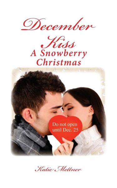 Cover for Katie Mettner · December Kiss (A Snowberry Christmas) (Volume 2) (Pocketbok) (2014)