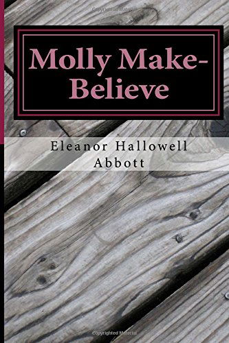 Cover for Eleanor Hallowell Abbott · Molly Make-believe: (Eleanor Hallowell Abbott Classic Collection) (Paperback Book) (2014)