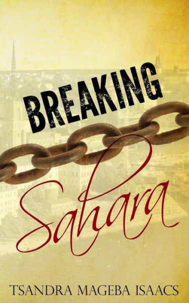 Cover for Tsandra Mageba Isaacs · Breaking Sahara (Pocketbok) (2014)