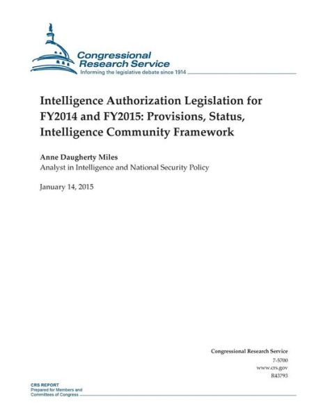 Cover for Congressional Research Service · Intelligence Authorization Legislation for Fy2014 and Fy2015: Provisions, Status, Intelligence Community Framework (Taschenbuch) (2015)