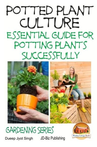 Cover for Dueep Jyot Singh · Potted Plant Culture - Essential Guide for Potting Plants Successfully (Pocketbok) (2015)