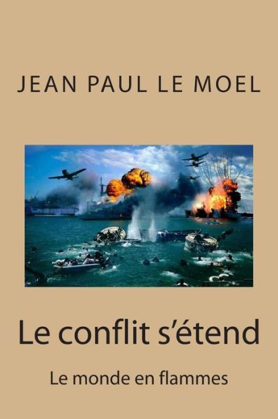 Cover for M Jean Paul Le Moel · Le Conflit S'etend: Le Monde en Flammes (Paperback Book) (2015)