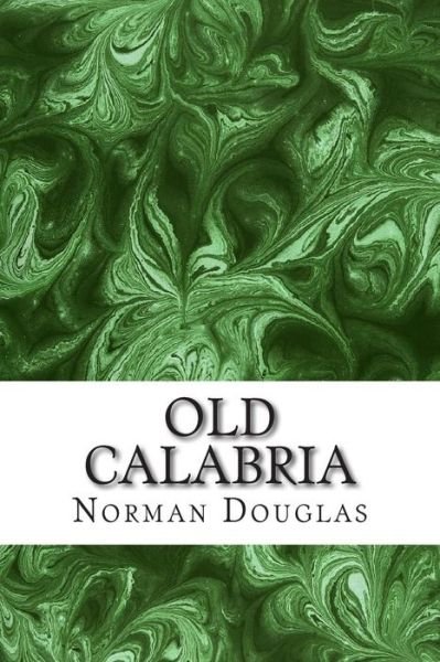 Cover for Norman Douglas · Old Calabria: (Norman Douglas Classics Collection) (Paperback Book) (2015)