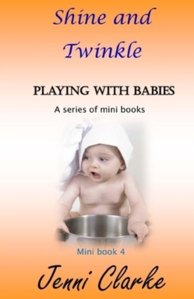 Cover for Jenni Clarke · Playing with Babies mini book 4 Shine and Twinkle (Paperback Bog) (2015)