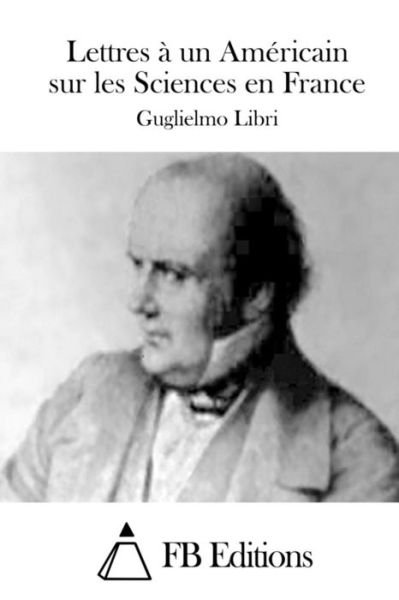 Cover for Guglielmo Libri · Lettres a Un Americain Sur Les Sciences en France (Pocketbok) (2015)