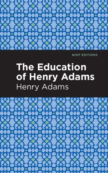 Cover for Henry Adams · The Education of Henry Adams - Mint Editions (Taschenbuch) (2021)