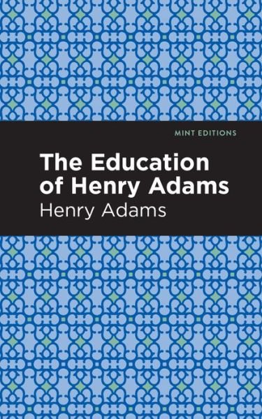 Cover for Henry Adams · The Education of Henry Adams - Mint Editions (Paperback Bog) (2021)