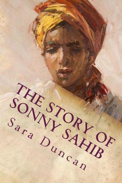 Cover for Sara Jeannette Duncan · The Story of Sonny Sahib: Illustrated (Paperback Book) (2015)