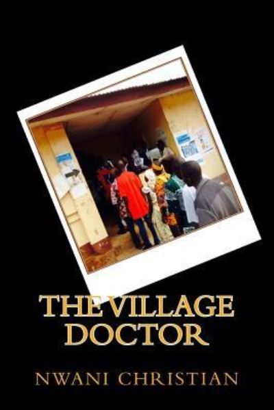 Cover for Nwani Christian · The Village Doctor (Pocketbok) (2015)