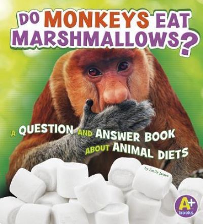 Do Monkeys Eat Marshmallows? - Emily James - Books - Capstone - 9781515726678 - August 1, 2016