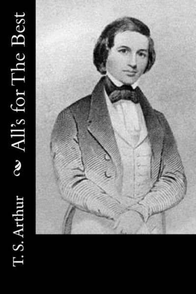 Cover for T S Arthur · All's for the Best (Paperback Book) (2015)