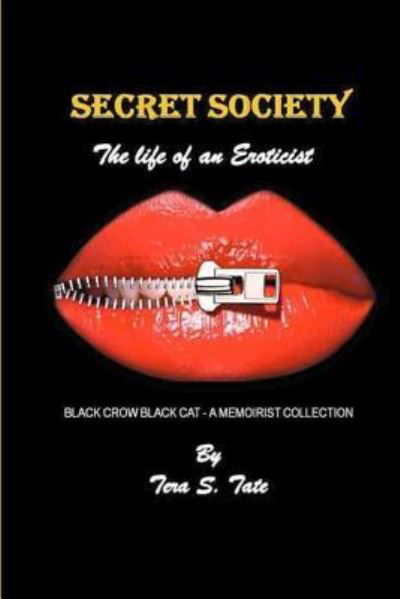 Secret Society-The Life of an Eroticist - Tera S Tate - Livres - Createspace Independent Publishing Platf - 9781523675678 - 15 février 2018