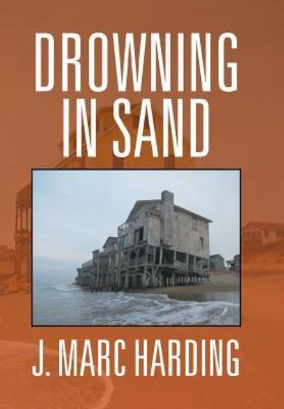 Cover for J Marc Harding · Drowning in Sand (Hardcover Book) (2016)