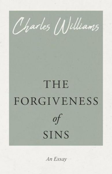 The Forgiveness of Sins - Charles Williams - Libros - White Press - 9781528708678 - 24 de diciembre de 2018