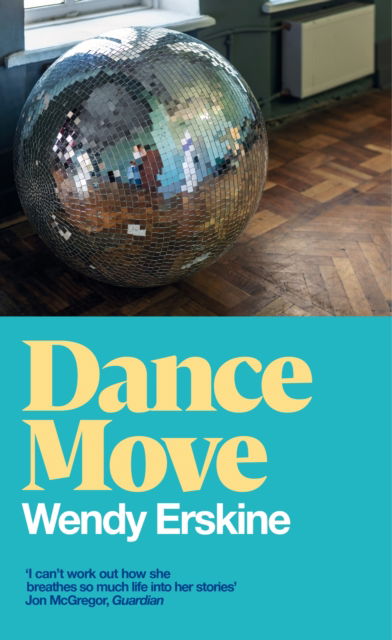 Dance Move - Wendy Erskine - Livres - Pan Macmillan - 9781529079678 - 17 février 2022