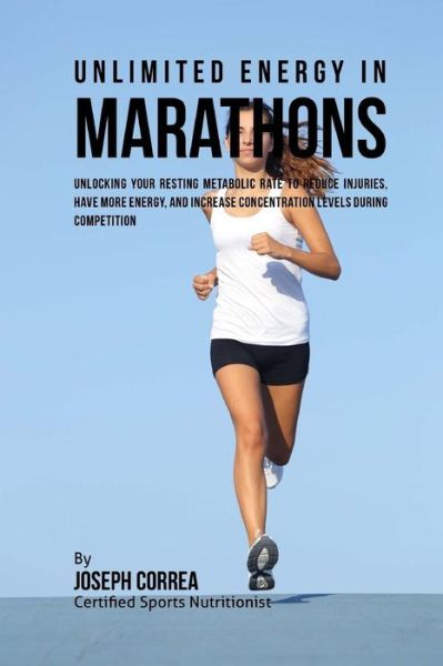 Cover for Correa (Certified Sports Nutritionist) · Unlimited Energy in Marathons (Paperback Book) (2016)