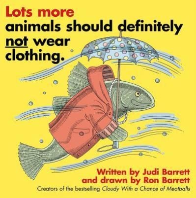 Cover for Judi Barrett · Lots More Animals Should Definitely Not Wear Clothing. (Paperback Book) (2019)