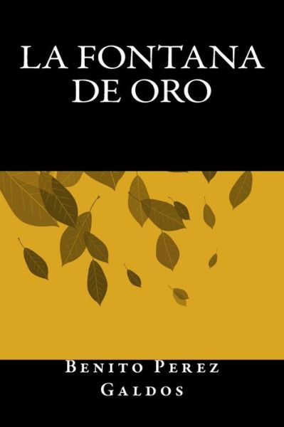 La Fontana de Oro - Benito Perez Galdos - Books - Createspace Independent Publishing Platf - 9781535399678 - August 2, 2016