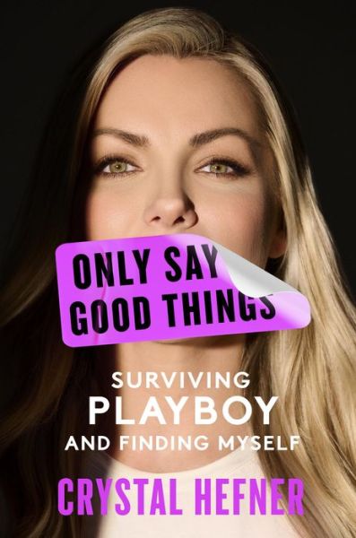 Cover for Crystal Hefner · Only Say Good Things (Book) (2024)