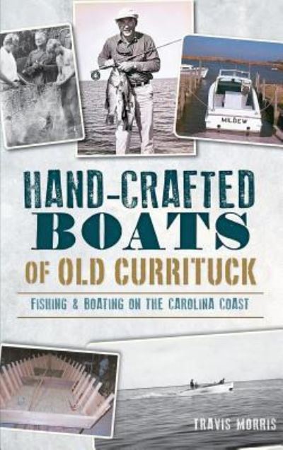 Cover for Travis Morris · Hand-Crafted Boats of Old Currituck (Hardcover Book) (2014)