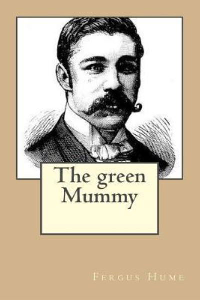 Cover for Fergus Hume (1859-1932) · The green Mummy (Pocketbok) (2016)