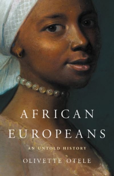 Cover for Olivette Otele · African Europeans : An Untold History (Hardcover Book) (2021)