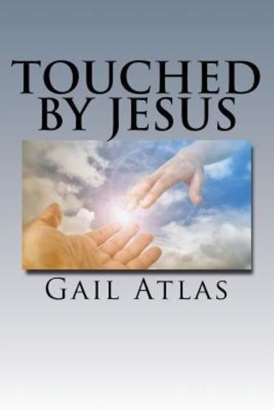 Cover for Gail Atlas · Touched By Jesus (Paperback Book) (2017)