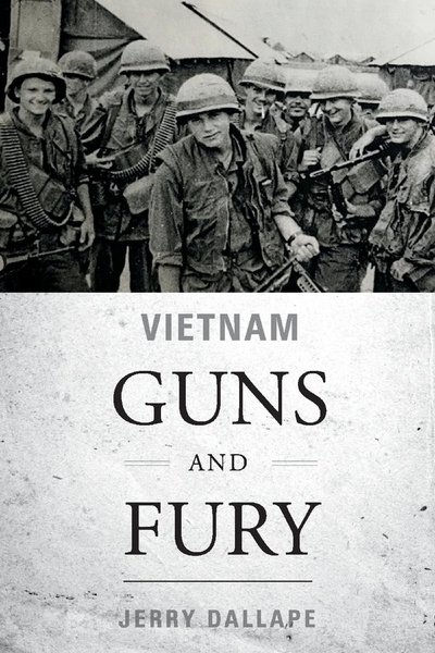 Vietnam Guns and Fury - Jerry Dallape - Bøger - BookBaby - 9781543941678 - 6. oktober 2018
