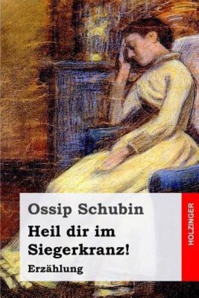 Cover for Ossip Schubin · Heil dir im Siegerkranz! : Erzählung (Pocketbok) (2017)