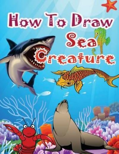 Cover for Pb Epublisher · How to Draw Sea Creatures (Pocketbok) (2017)
