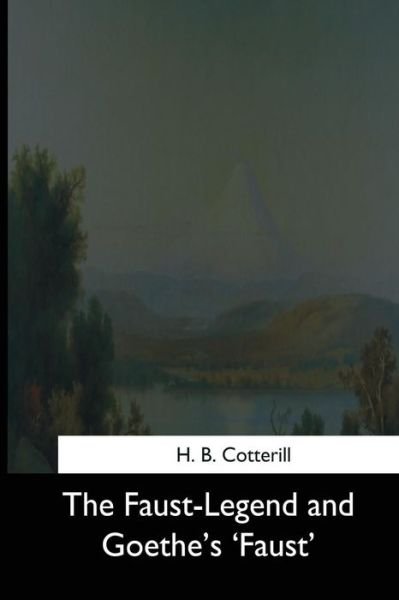 Cover for H B Cotterill · The Faust-Legend and Goethe's 'Faust' (Pocketbok) (2017)