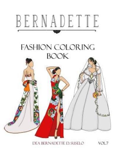 Cover for Dea Bernadette D Suselo · BERNADETTE Fashion Coloring Book Vol.7 (Paperback Bog) (2017)