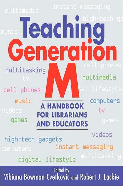 Cover for Vibiana Bowman Cvetkovic · Teaching Generation M: A Handbook for Librarians and Educators (Hardcover Book) (2009)