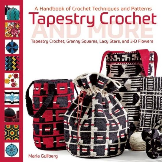 Tapestry Crochet and More: A Handbook of Crochet Techniques and Patterns - Maria Gullberg - Books - Trafalgar Square Books - 9781570767678 - April 12, 2016