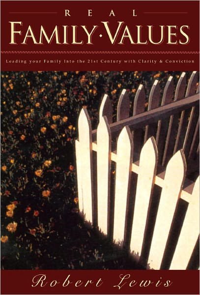Cover for Robert Lewis · Real Family Values: Leading your Family Into the 21st Century with Clarity and Conviction (Paperback Book) (2000)