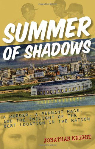 Cover for Jonathan Knight · Summer of Shadows: A Murder, A Pennant Race, and the Twilight of the Best Location in the Nation (Taschenbuch) (2010)