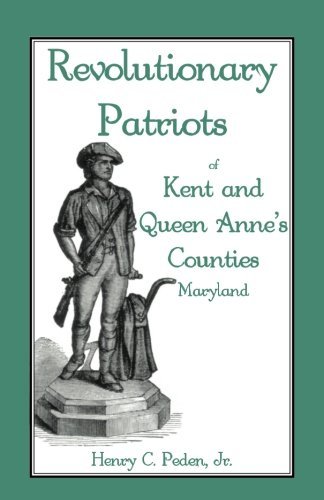 Cover for Peden, Henry C, Jr · Revolutionary Patriots of Kent and Queen Anne's Counties (Paperback Book) (2013)