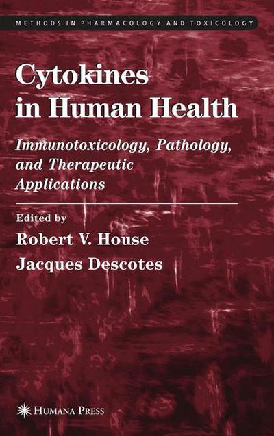 Cover for Robert V House · Cytokines in Human Health: Immunotoxicology, Pathology, and Therapeutic Applications - Methods in Pharmacology and Toxicology (Hardcover Book) [Softcover reprint of hardcover 1st ed. 2007 edition] (2007)