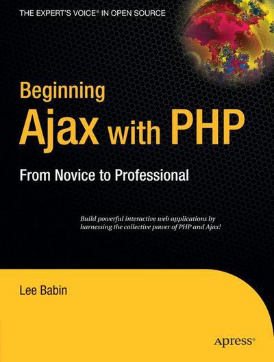 Cover for Lee Babin · Beginning Ajax with PHP: From Novice to Professional (Paperback Book) [1st edition] (2006)