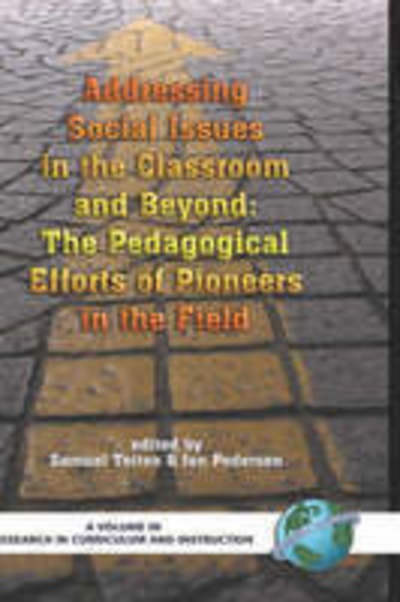 Cover for Samuel Totten · Addressing Social Issues in the Classroom and Beyond: the Pedagogical Efforts of Pioneers in the Field (Hc) (Gebundenes Buch) (2007)