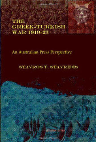 Cover for Stavros Stavridis · The Greek-Turkish War 1919–23: An Australian Press Perspective - Conflict and Trade (Hardcover Book) (2008)