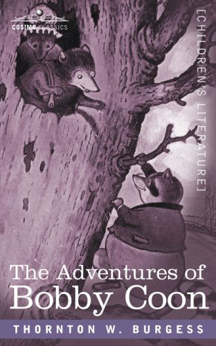 The Adventures of Bobby Coon - Thornton W. Burgess - Kirjat - Cosimo Classics - 9781596057678 - keskiviikko 1. marraskuuta 2006