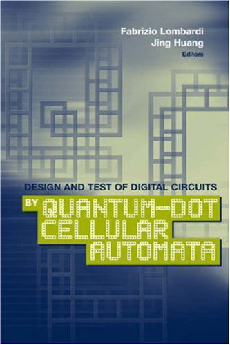 Cover for Jing Huang · Design and Test of Digital Circuits by Quantum-Dot Cellular Automata (Hardcover Book) [Unabridged edition] (2007)